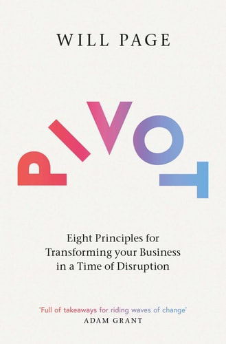 Pivot Eight Principles for Transforming Your Business in a Time of Disruption