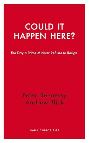 Could It Happen Here? The Day a Prime Minister Refuses to Resign