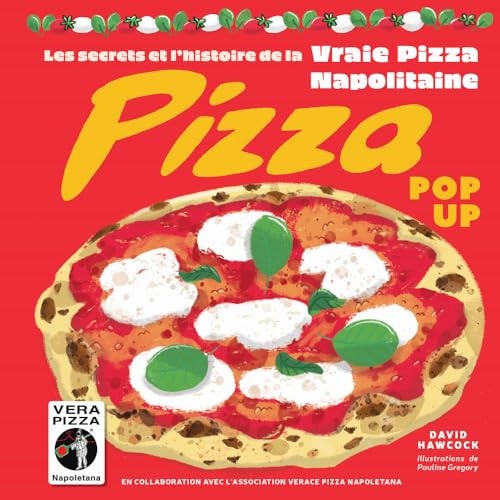Pizza pop-up Les secrets et l'histoire de la vraie pizza napolitaine