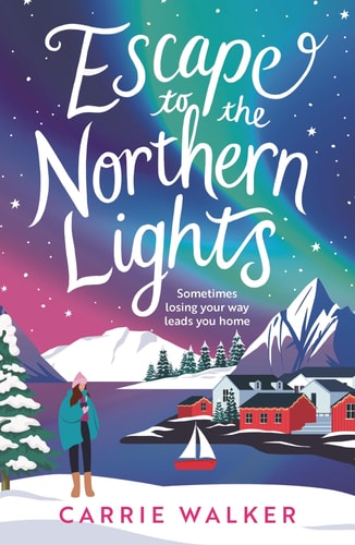 Escape to the Northern Lights A Hilarious and Heartwarming Escapist Romance, Perfect to Curl Up with this Winter