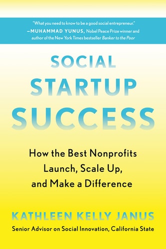 Social Startup Success How the Best Nonprofits Launch, Scale Up, and Make a Difference