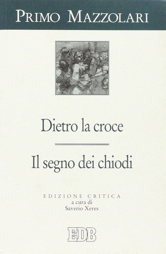 Dietro la croce. Il segno dei chiodi