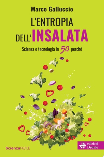 L'entropia dell'insalata Scienza e tecnologia in 50 perché