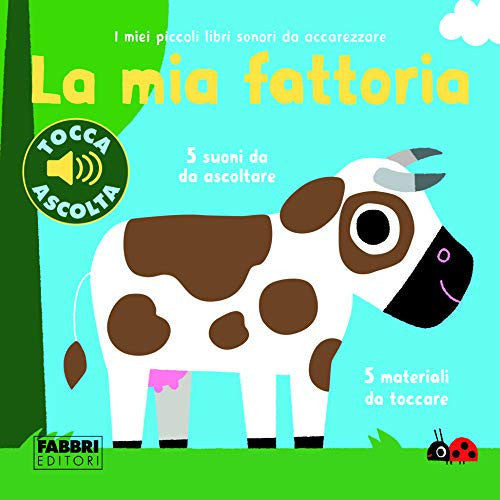 La mia fattoria. I miei piccoli libri sonori da accarezzare. Ediz. a colori
