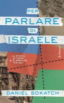 Per parlare di Israele. La storia di come si è arrivati fin qui