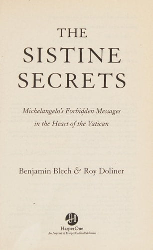 The Sistine Secrets Michelangelo's Forbidden Messages in the Heart of the Vatican