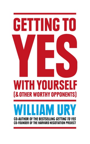 Getting to Yes with Yourself And Other Worthy Opponents