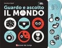 Guardo e ascolto il mondo. Ediz. a colori