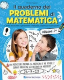 Il quaderno dei problemi di matematica. Come risolvere i problemi: metodo, esercizi e soluzioni. Classe 2a