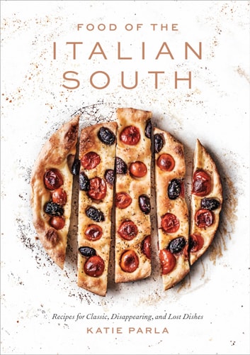 Food of the Italian South Recipes for Classic, Disappearing, and Lost Dishes: A Cookbook