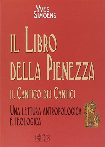 Il libro della sapienza. Il Cantico dei cantici. Una lettura antropologica e teologica