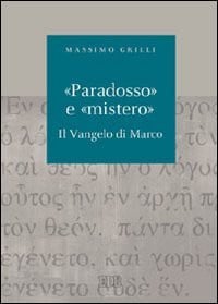 Paradosso e mistero il Vangelo di Marco