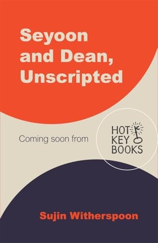 SEYOON AND DEAN, UNSCRIPTED.