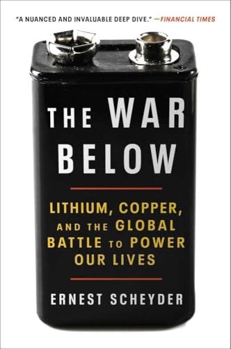 The War Below Lithium, Copper, and the Global Battle to Power Our Lives