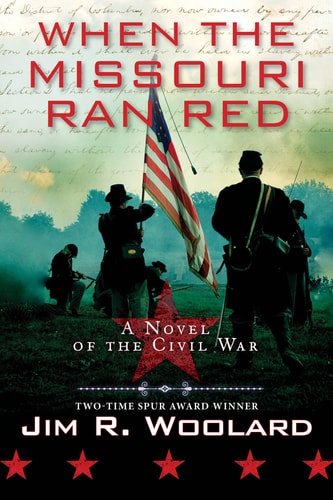 When the Missouri Ran Red A Novel of the Civil War