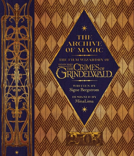 The Archive of Magic The Film Wizardry of Fantastic Beasts: the Crimes of Grindelwald