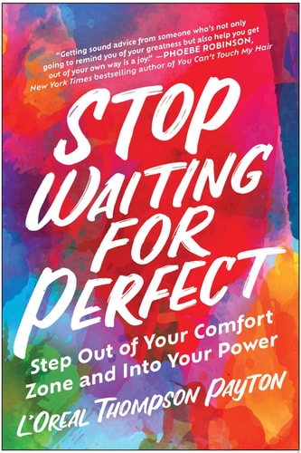 Stop Waiting for Perfect Step Out of Your Comfort Zone and Into Your Power
