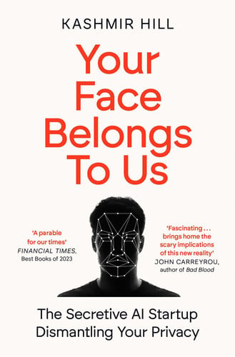 Your Face Belongs to Us The Secretive Startup Dismantling Your Privacy