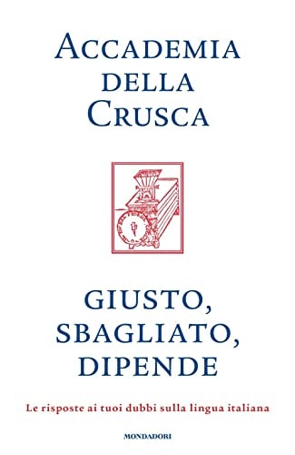 Giusto, sbagliato, dipende le risposte ai tuoi dubbi sulla lingua italiana