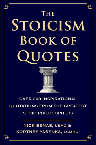 The Stoicism Book of Quotes Over 200 Inspirational Quotations from the Greatest Stoic Philosophers