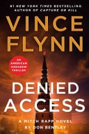 Denied Access - The New York Times Bestselling Mitch Rapp Series Is Back - Don't Miss This High-Octane Follow-up to the Riveting AMERICAN ASSASSIN