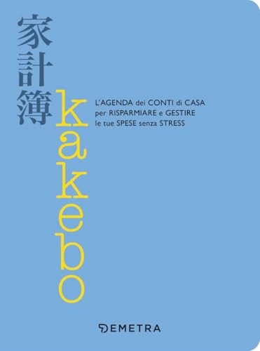Kakebo. L'agenda dei conti di casa per risparmiare e gestire le tue spese senza stress