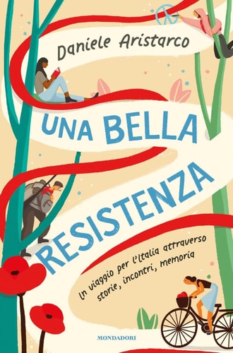 Una bella Resistenza in viaggio per l'Italia attraverso storie, incontri, memoria