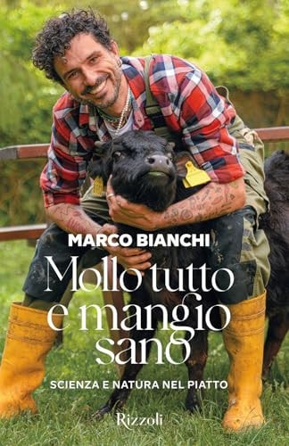 Mollo Tutto E Mangio Sano. Scienza E Natura Nel Piatto. Ediz. A Colori