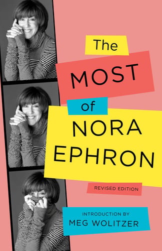 The Most of Nora Ephron: Revised Edition