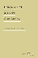 Il passato di un'illusione. L'idea comunista nel XX secolo