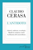 L'antidoto. Libertà, ambiente, tecnologia. Manifesto ottimista contro la dittatura del catastrofismo