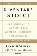 Diventare stoici. Un insegnamento al giorno per vivere con saggezza e perseveranza