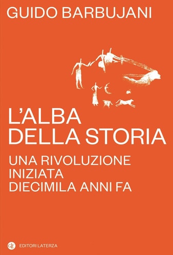 L'alba della storia una rivoluzione iniziata diecimila anni fa