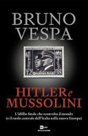 Hitler e Mussolini l'idillio fatale che sconvolse il mondo (e il ruolo centrale dell'Italia nella nuova Europa)