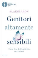 Genitori altamente sensibili. Come fare dell'emotività una risorsa