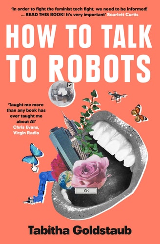 How to Talk to Robots A Girls' Guide to a Future Dominated by AI