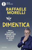 Dimentica. Lasciar andare per spiccare il volo