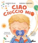 Ciao ciuccio mio. Ediz. a colori