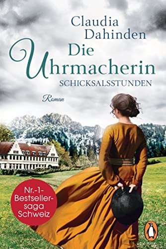 Die Uhrmacherin - Schicksalsstunden Roman. Die Nummer-1-Bestsellersaga aus der Schweiz