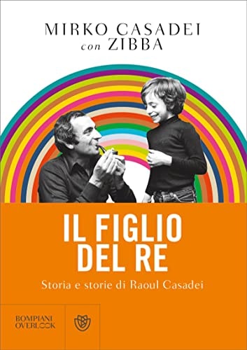 Il figlio del re storia e storie di Raoul Casadei