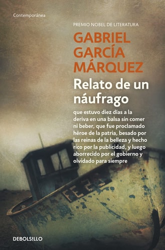 Relato de un náufrago que estuvo diez días a la deriva en una balsa sin comer ni beber, que fue proclamado héroe de la patria, besado por las reinas de la belleza y hecho rico por la publicidad, y luego aborrecido por el gobierno y olvidado para siempre
