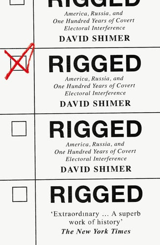 Rigged America, Russia and 100 Years of Covert Electoral Interference