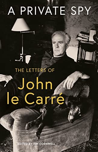 A Private Spy The Letters of John Le Carré 1945-2020