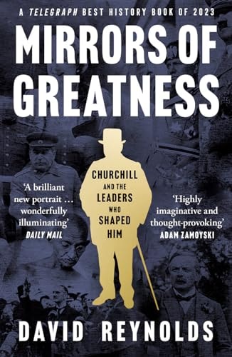 Mirrors of Greatness Churchill and the Leaders Who Shaped Him
