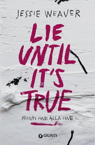 Lie until it's true. Menti fino alla fine