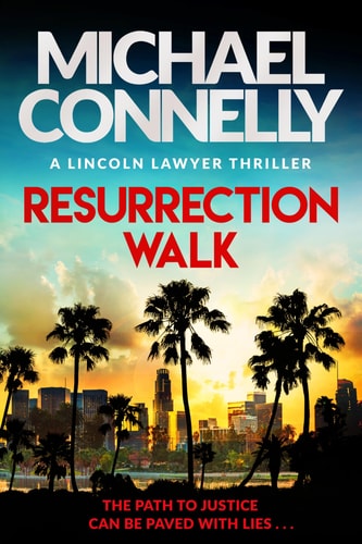 Resurrection Walk The Brand New Blockbuster Lincoln Lawyer Thriller