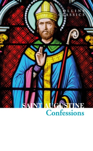 Collins Classics - the Confessions of Saint Augustine