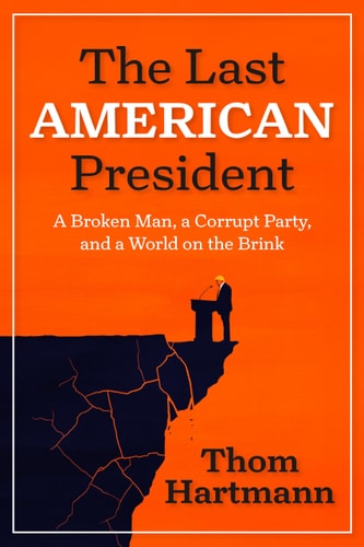 The Last American President A Broken Man, a Corrupt Party, and a World on the Brink