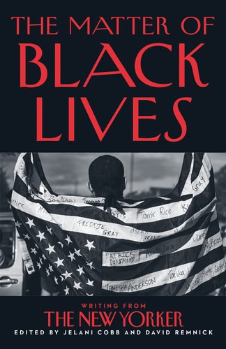 The Matter of Black Lives Writing from the New Yorker