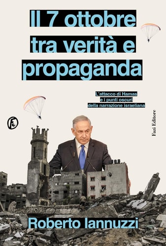 Il 7 ottobre tra verità e propaganda l'attacco di Hamas e i punti oscuri della narrazione israeliana